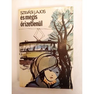 És mégis őrizetlenül