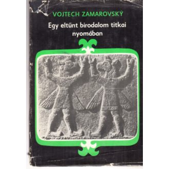 Egy eltűnt birodalom titkai nyomában