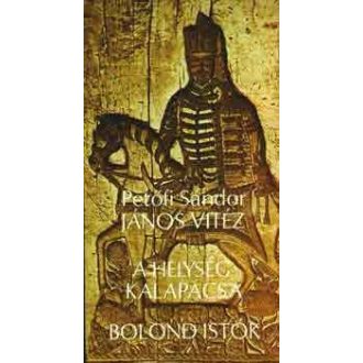 János vitéz / A helység kalapácsa / Bolond Istók