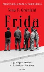Frida - Egy magyar utcalány a történelem viharaiban
