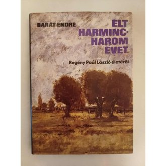 Élt harminchárom évet