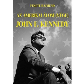 Az amerikai álom (vége) - John F. Kennedy