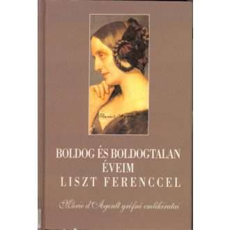 Boldog és boldogtalan éveim Liszt Ferenccel