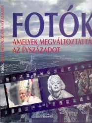 Fotók, amelyek megváltoztatták az évszázadot