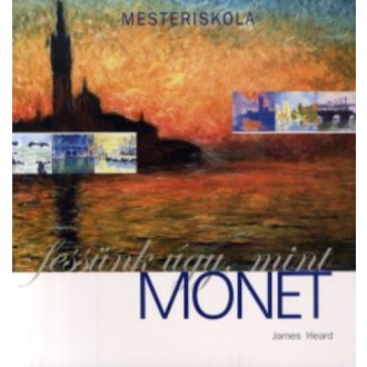 Fessünk ​úgy, mint Monet