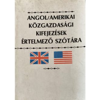   Angol/amerikai közgazdasági kifejezések értelmező szótára