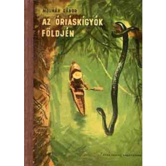 Az óriáskígyók földjén