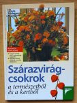 Szárazvirág-csokrok a természetből és a kertből