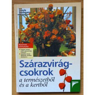 Szárazvirág-csokrok a természetből és a kertből