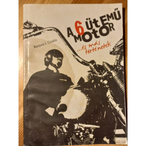A 6 ütemű motor …és más történetek