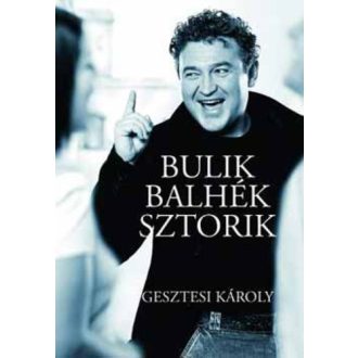 Bulik, balhék, sztorik