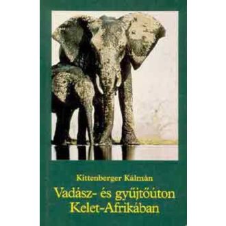 Vadász- és gyűjtőúton Kelet-Afrikában