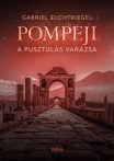 Pompeji - A pusztulás varázsa