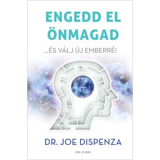 Engedd el önmagad …és válj új emberré!