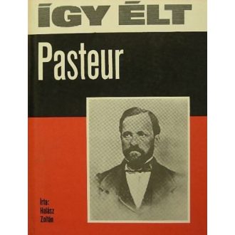 Így élt Pasteur