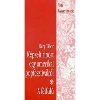   Képzelt riport egy amerikai popfesztiválról / A félfülű