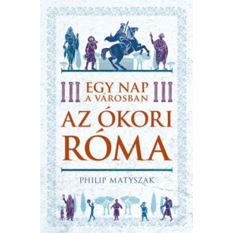 Egy nap a városban – Az ókori Róma
